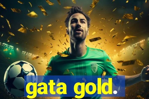 gata gold.